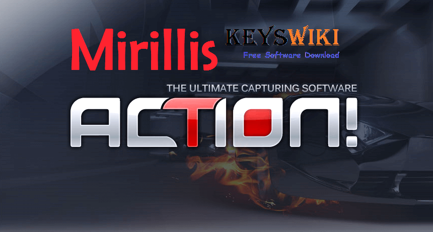 Mirillis Action 4.9.0 Crack With Keygen Torrent Download 2020